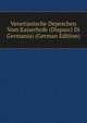 Venetianische Depeschen Vom Kaiserhofe (Dispacci Di Germania) (German Edition), 