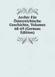 Archiv Fur Osterreichische Geschichte, Volumes 68-69 (German Edition), 