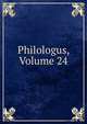Philologus, Volume 24, 