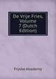 De Vrije Fries, Volume 7 (Dutch Edition), Fryske Akademy 