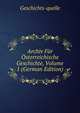 Archiv Fur Osterreichische Geschichte, Volume 1 (German Edition), Geschichts-quelle 