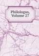 Philologus, Volume 27, 