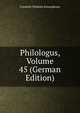 Philologus, Volume 45 (German Edition), Friedrich Wilhelm Schneidewin 