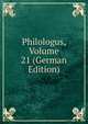 Philologus, Volume 21 (German Edition), 