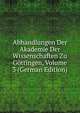 Abhandlungen Der Akademie Der Wissenschaften Zu Gottingen, Volume 3 (German Edition), 