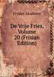 De Vrije Fries, Volume 20 (Frisian Edition), Fryske Akademy 