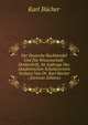 Der Deutsche Buchhandel Und Die Wissenschaft: Denkschrift, Im Auftrage Des Akademischen Schultzvereins Verfasst Von Dr. Karl Bucher . (German Edition), Karl Bucher 