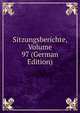 Sitzungsberichte, Volume 97 (German Edition), 