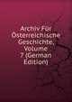 Archiv Fur Osterreichische Geschichte, Volume 7 (German Edition), 