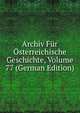 Archiv Fur Osterreichische Geschichte, Volume 77 (German Edition), 