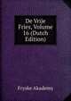De Vrije Fries, Volume 16 (Dutch Edition), Fryske Akademy 