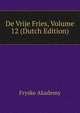 De Vrije Fries, Volume 12 (Dutch Edition), Fryske Akademy 