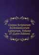 Corpus Scriptorum Ecclesiasticorum Latinorum, Volume 27 (Latin Edition), 