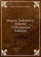 Magyar Tudomany, Volume 2 (Hungarian Edition), Magyar Tudomanyos Akademia 
