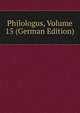 Philologus, Volume 15 (German Edition), 