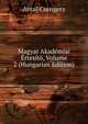 Magyar Akademiai Ertesito, Volume 2 (Hungarian Edition), Antal Csengery 