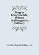 Magyar Konyvszemle, Volume 16 (Hungarian Edition), Orszagos Szechenyi Konyvtar 