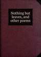 Nothing but leaves, and other poems, 