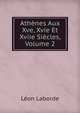 Athenes Aux Xve, Xvie Et Xviie Siecles, Volume 2, Leon Laborde 