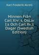 Minnen Fran Carl Xiv: s, Oscar I:s Och Carl Xv:s Dagar (Swedish Edition), Karl Frederik Akrell 