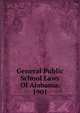 General Public School Laws Of Alabama. 1901, 