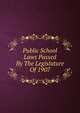 Public School Laws Passed By The Legislature Of 1907, 
