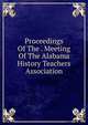 Proceedings Of The . Meeting Of The Alabama History Teachers Association, 