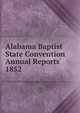 Alabama Baptist State Convention Annual Reports 1852, 