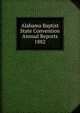 Alabama Baptist State Convention Annual Reports 1882, 