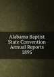 Alabama Baptist State Convention Annual Reports 1895, 
