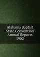 Alabama Baptist State Convention Annual Reports 1902, 