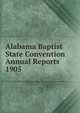 Alabama Baptist State Convention Annual Reports 1905, 