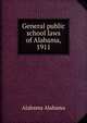 General public school laws of Alabama, 1911, Alabama Alabama 