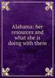 Alabama: her resources and what she is doing with them, 