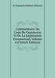Commentaire Du Code De Commerce Et De La Legislation Commercial, Volume 4 (French Edition), Ie Francois Isidore Alauzet 