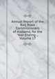 Annual Report of the Rail Road Commissioners of Alabama, for the Year Ending ., Volume 17, 