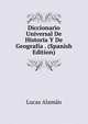 Diccionario Universal De Historia Y De Geografia . (Spanish Edition), Lucas Alaman 