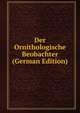 Der Ornithologische Beobachter (German Edition), 
