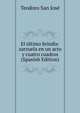 El ultimo brindis: zarzuela en un acto y cuatro cuadros (Spanish Edition), Teodoro San Jose 