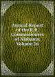 Annual Report of the R.R. Commissioners of Alabama, Volume 16, 