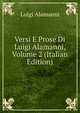 Versi E Prose Di Luigi Alamanni, Volume 2 (Italian Edition), Luigi Alamanni 