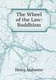 The Wheel of the Law: Buddhism, Henry Alabaster 