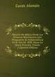 Historia De Mejico Desde Los Primeros Movimientos Que Prepararon Su Independencia En El Ano De 1808, Hasta La Epoca Presente, Volume 2 (Spanish Edition), Lucas Alaman 