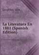 La Literatura En 1881 (Spanish Edition), Leopoldo Alas 