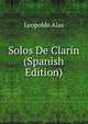 Solos De Clarin (Spanish Edition), Leopoldo Alas 