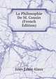 La Philosophie De M. Cousin (French Edition), Jules Emile Alaux 