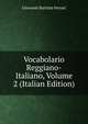 Vocabolario Reggiano-Italiano, Volume 2 (Italian Edition), Giovanni Battista Ferrari 