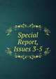 Special Report, Issues 3-5, 
