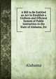 A Bill to Be Entitled an Act to Establish a Uniform and Efficient System of Public Instruction in the State of Alabama, Etc, Alabama 