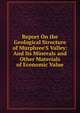 Report On the Geological Structure of Murphree'S Valley: And Its Minerals and Other Materials of Economic Value, 
